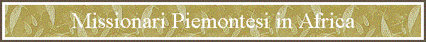 Missionari Piemontesi in Africa