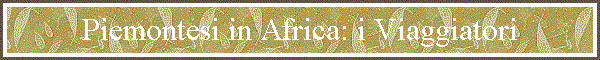 Piemontesi in Africa: i Viaggiatori