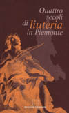 Quattro secoli di liuteria in Piemonte