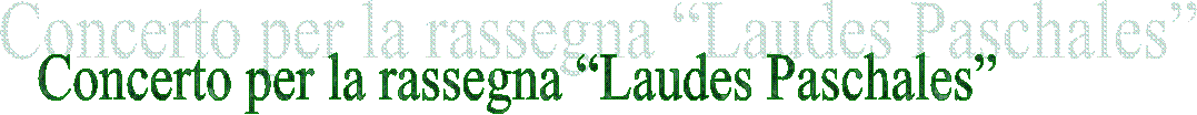 Concerto per la rassegna “Laudes Paschales”