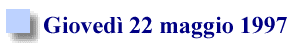 Programma di Gioved� 22 maggio 1997
