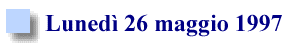 Programma di Luned� 26 maggio 1997