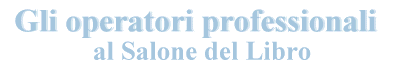 Gli operatori professionali al Salone del Libro