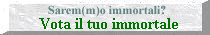Sarem(m)o immortali?